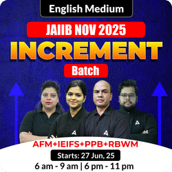 Increment Batch | JAIIB NOV 2025 | AFM+IEIFS+PPB+RBWM | English Medium | Online Live Classes by Adda 247