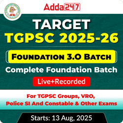 Target TGPSC 2025-26 Foundation 3.O Batch | TGPSC Groups, VRO, Police SI and Constable & Other Exams | Online Live Classes by Adda 247