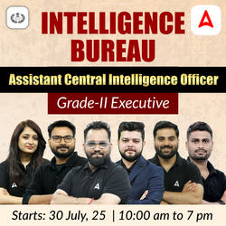 Intelligence Bureau (IB) Assistant Central Intelligence Officer (ACIO) Grade-II Executive | Online Live Classes by Adda 247