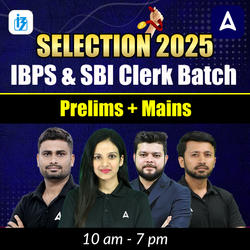 Selection 2025 IBPS & SBI Clerk Batch | Prelims + Mains | Based on New Pattern | Online Live Classes by Adda 247