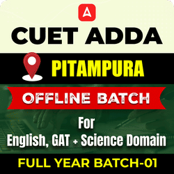 CUET ADDA PITAMPURA FULL YEAR OFFLINE BATCH-01 For English, GAT+ Science Domain By CUET Adda 247
