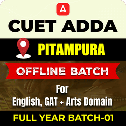 CUET ADDA PITAMPURA FULL YEAR OFFLINE BATCH-01 For English, GAT+ Arts Domain By CUET Adda 247