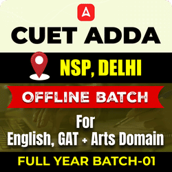 CUET ADDA NSP, DELHI FULL YEAR OFFLINE BATCH-01 For English, GAT+ Arts Domain By CUET Adda 247