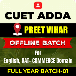 CUET ADDA PREET VIHAR  FULL YEAR OFFLINE BATCH-01 For English, GAT+ COMMERCE Domain By CUET Adda 247