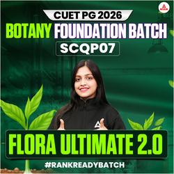 CUET PG BOTANY FLORA ULTIMATE 2.0 BATCH | FOUNDATION 2026 | Complete Live Classes | Online Coaching By Adda247(As per Latest Syllabus)