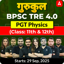 गुरुकुल | BPSC TRE 4.0 Physics PGT (Class: 11th & 12th) Complete Batch 2025 | Online Live Classes by Adda 247