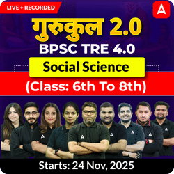 गुरुकुल 2.0 | BPSC TRE 4.0 Social Science (Class: 6th to 8th) Complete Batch 2025 | Online Live + Recorded Classes by Adda247