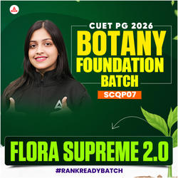 CUET PG BOTANY FLORA SUPREME 2.0 BATCH | FOUNDATION 2026 | Complete Live Classes | Online Coaching By Careers Adda (As per Latest Syllabus)