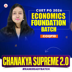 CUET PG MA ECONOMICS FOUNDATION 2026 | CHANAKYA SUPREME 2.0 Batch | Live + Recorded Classes | Online Coaching by Careers Adda
