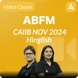 CAIIB NOV 2024 | ABFM | Hinglish | Video Course by ADDA247