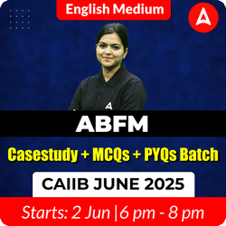 ABFM CASESTUDY + MCQs + PYQs BATCH | CAIIB JUNE 2025 | English Medium | Online Live Classes by Adda 247