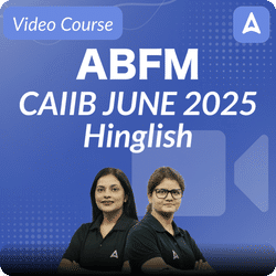 ABFM | CAIIB JUNE 2025 | Hinglish | Video Course by ADDA 247