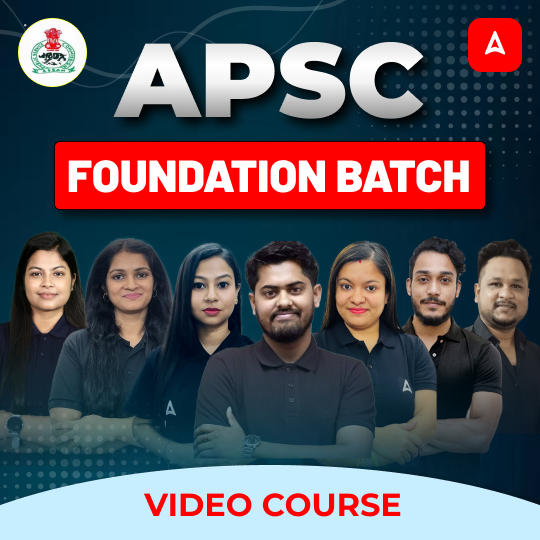APSC Foundation Batch | Complete Video Course by Adda247