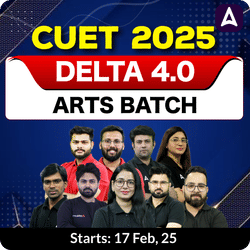 CUET 2025- DELTA 4.0 Batch- ARTS | CUET UG Online Coaching by Adda247