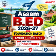 Assam B.ED 2026-27 | Foundation Batch | Covering All Universities | Basics to Advanced Level | Online Live Classes by Adda 247