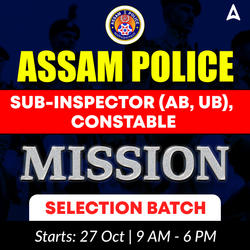 Assam Police | Sub-Inspector (AB,UB), Constable | Mission Selection Batch | Online Live Classes by Adda 247