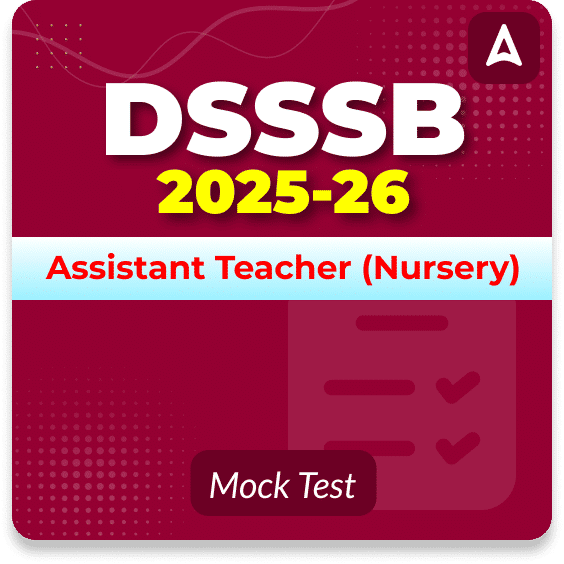 DSSSB Assistant Teacher (Nursery) Mock Test 2025-26