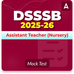 DSSSB Assistant Teacher (Nursery) Mock Test 2025-26