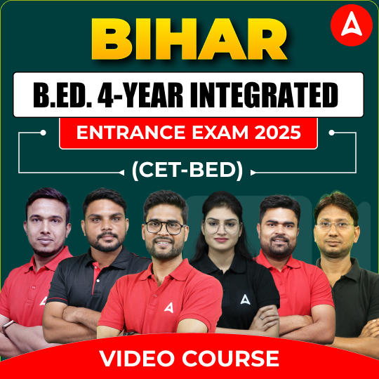 Bihar B.Ed. 4-year Integrated Course 2025 Common Entrance Test (CET-BED) | Video Course by Adda247