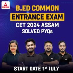 B.Ed Common Entrance Exam – CET 2024, Assam | Online Live Classes by Adda 247