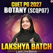Lakshya Batch | CUET PG 2027 BOTANY (SCQP07)