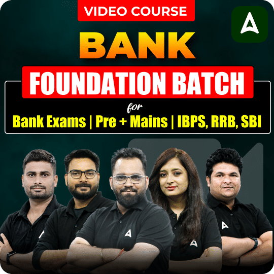 Bank Foundation Batch for Bank Exams | Pre + Mains | IBPS, RRB, SBI | Video Course by Adda247