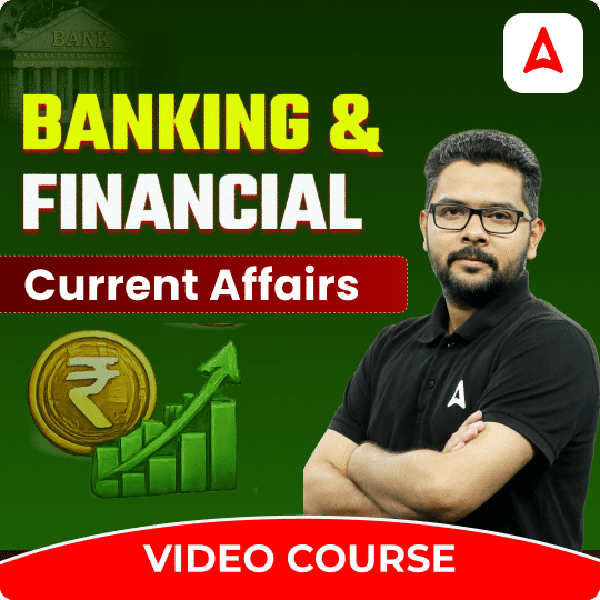 Banking & Financial Current Affairs | Video Course by Adda 247