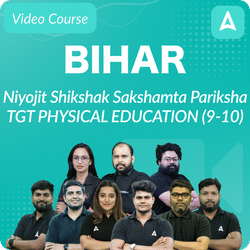 Bihar Niyojit Shikshak Sakshamta Pariksha | TGT Physical Education (9-10) | Video Course by Adda247