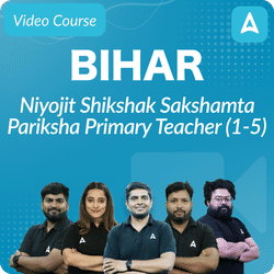 Bihar Niyojit Shikshak Sakshamta Pariksha | PRIMARY TEACHER (1-5) | Video Course by Adda247