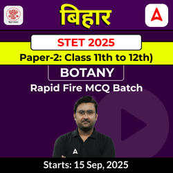 बिहार STET 2025 (Paper-2: Class 11th to 12th) Botany Rapid Fire MCQ Batch by Adda247