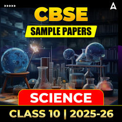 CBSE SAMPLE PAPERS Class 10, 2025-26 - Science by Adda247