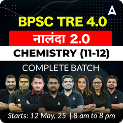BPSC TRE 4.0 | नालंदा 2.0 | CHEMISTRY (11-12) | COMPLETE BATCH | LIVE + RECORDED CLASSES BY ADDA 247