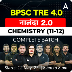 BPSC TRE 4.0 | नालंदा 2.0 | CHEMISTRY (11-12) | COMPLETE BATCH | LIVE + RECORDED CLASSES BY ADDA 247