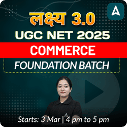 लक्ष्य 3.0 | UGC NET 2025 | COMMERCE FOUNDATION BATCH | LIVE + RECORDED CLASSES BY ADDA 247