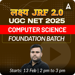 लक्ष्य JRF 2.0 | UGC NET 2025 | COMPUTER SCIENCE FOUNDATION BATCH (JUNE 2025 ATTEMPT) | LIVE + RECORDED CLASSES BY ADDA 247