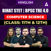 बिहार शिक्षक भर्ती 2025 Bihar STET | BPSC TRE 4.0 | Computer science (Class: 11th & 12th) | Complete Video Course by Adda247