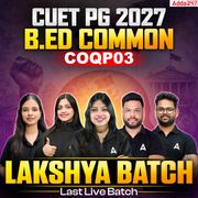 Lakshya Batch | CUET PG Be.d (COQP03) 2027 Ultimate BATCH | Online Coaching by Adda 247