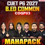 CUET PG 2027 COMMON B.ED (COQP03) MAHAPACK | Online Coaching By Adda 247