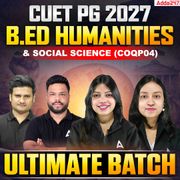CUET PG B.ED : B.Ed. Humanities and Social Science (COQP04) Ultimate BATCH |Online Coaching by Adda 247