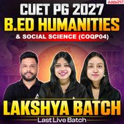 Lakshya Batch | CUET PG B.ED : B.Ed. Humanities and Social Science (COQP04)