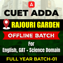 CUET ADDA RAJOURI GARDEN FULL YEAR BATCH-01 For English, GAT+ Science Domain By CUET Adda 247