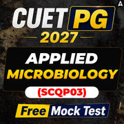 CUET PG 2027 APPLIED MICROBIOLOGY (SCQP03) Free Mock Test