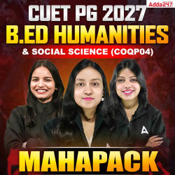 CUET PG 2027 B.ED HUMANITIES & SOCIAL SCIENCE (COQP04) MAHAPACK | CUET PG B.ED Humanities & Social Science Online Coaching By Careers Adda