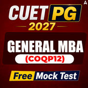 CUET PG 2027 GENERAL MBA (COQP12) Free Mock Test