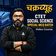 चक्रव्यूह | CTET Social Science | MCQ Batch | Video Course by Adda247