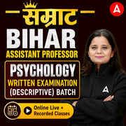 सम्राट BIHAR ASSISTANT PROFESSOR | PSYCHOLOGY WRITTEN EXAMINATION ( DESCRIPTIVE ) BATCH | By Adda247