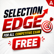 Selection Edge Batch FREE - For all SSC Exams | Video Course by Adda247
