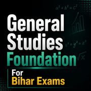 General Studies Foundation Mock Tests for Bihar Exams