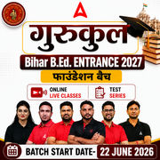 गुरुकुल-Bihar B.Ed. Entrance 2027 Foundation Batch | Online Live Classes With Test Series by Adda247