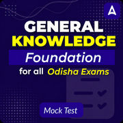 General Knowledge Foundation Mock Test for all Odisha Exams
